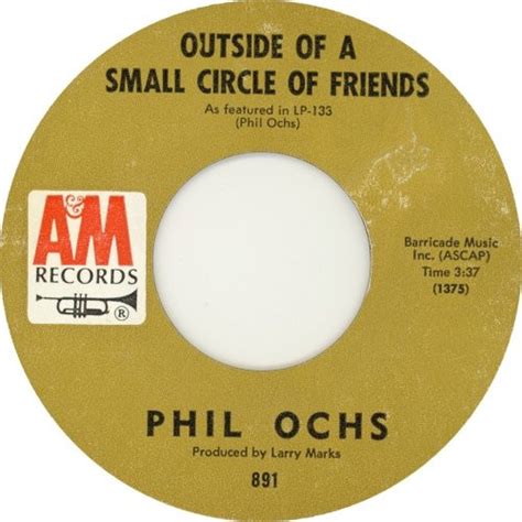 phil ochs outside of a small circle of friends|Outside of a Small Circle of Friends .